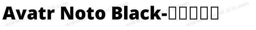 Avatr Noto Black字体转换